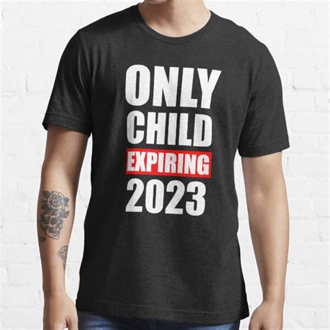 Only Child Expiring 2023 T Shirt For Sale By Dandesignn Redbubble