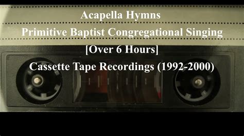 Acapella Hymns 2 6 Hrs Primitive Baptist Congregational Singing