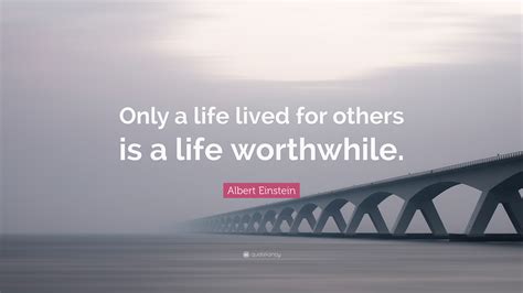 Albert Einstein Quote “only A Life Lived For Others Is A Life