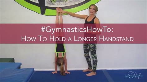 Gymnasticshowto How To Hold A Longer Handstand Handstand All About