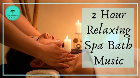 2 Hour Relaxing Spa Bath Music Luxury Spa Music Tranquility Massage