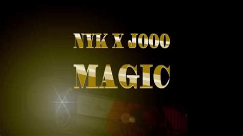 Nyk X Jooo Magic Youtube