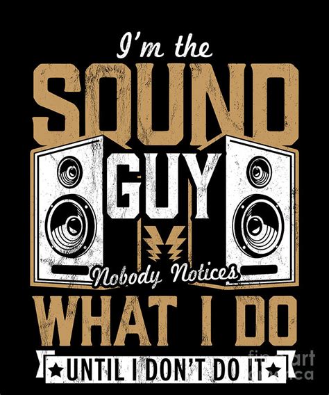 Im The Sound Guy Nobody Notices What I Do T Drawing By Noirty
