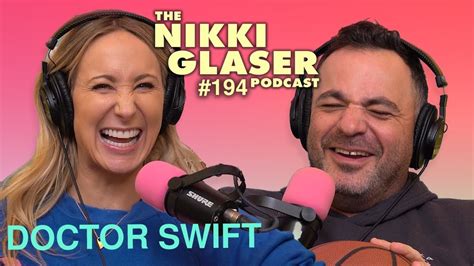 194 Doctor Swift The Nikki Glaser Podcast Youtube