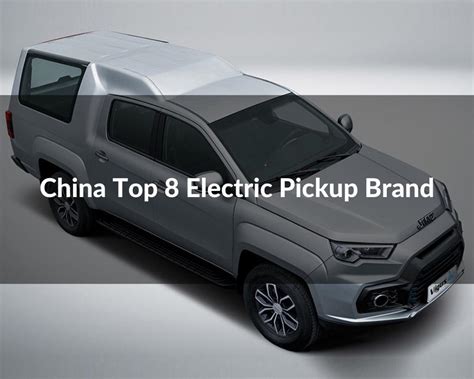 Top 9 China Electric Pickup Brandsjiangling Motors Corporation Group