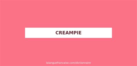 Définition De Creampie Dictionnaire Français