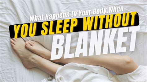 What Happens To Your Body When You Sleep Without A Blanket Youtube
