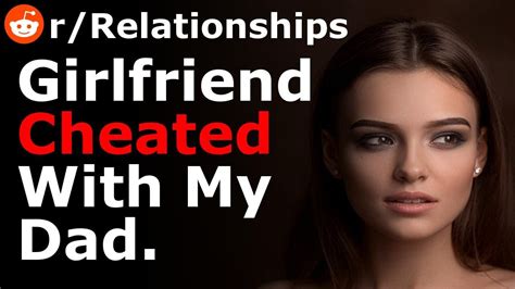 My Girlfriend Cheated On Me With My Dad Youtube