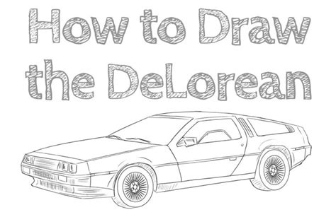 How To Draw The Delorean Step By Step Sketches Delorean Step By