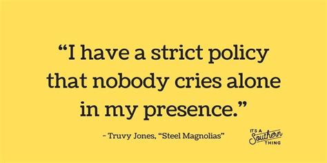 The Best Truvy Quotes In Steel Magnolias Its A Southern Thing