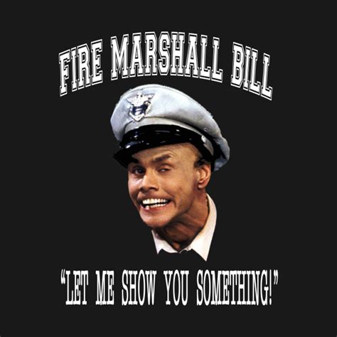 Fire Marshall Bill Let Me Show You Something Fire Marshall Bill