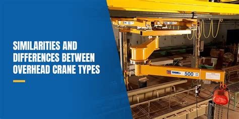 Similarities And Differences Between Overhead Crane Types Explore Our