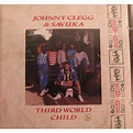 Third World Child de JOHNNY CLEGG AND SAVUKA, CD chez yomannocries