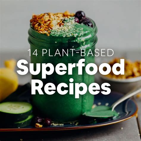 14 Plant Based Superfood Recipes Minimalist Baker
