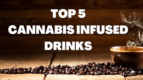 Top 5 Cannabis Infused Drinks The Cannabis School