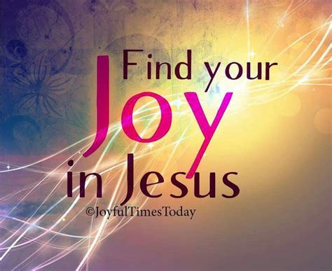 Joy In Jesus Jesus Faith Joy Jesus