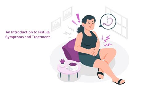 An Introduction To Fistula Symptoms And Treatment