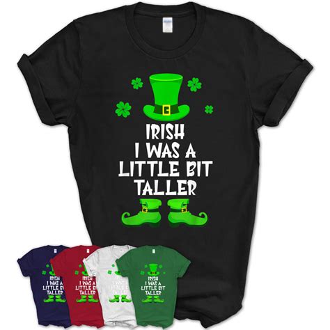 Irish I Was A Little Bit Taller Funny St Patricks Day Ts T Shirt