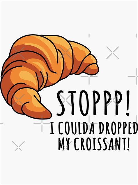 Stop I Couldve Dropped My Croissant Funny Vine Quote Laptop Water