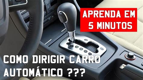 Como Dirigir Carro Automático Dicas Câmbio Automático Youtube