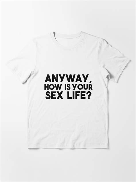 Anyway How Is Your Sex Life The Room Quote T Shirt For Sale By