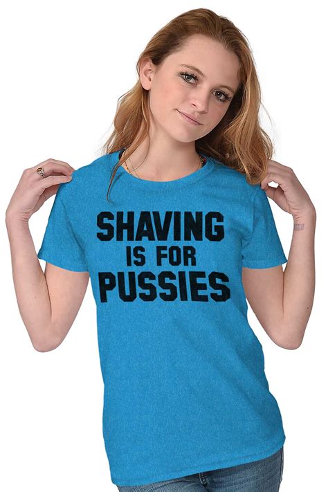 Shaving Is For Pussies Funny Graphic Novelty Womens Short Sleeve Ladies T Shirt Ebay