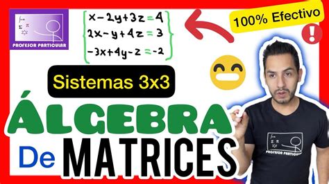 Sistemas De Ecuaciones 3x3 Por álgebra De Matrices 𝟏𝟎𝟎 𝐄𝐟𝐞𝐜𝐭𝐢𝐯𝐨 😎 🫵 💯