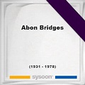 Abon Bridges †47 (1931 - 1978) - The Grave [en]