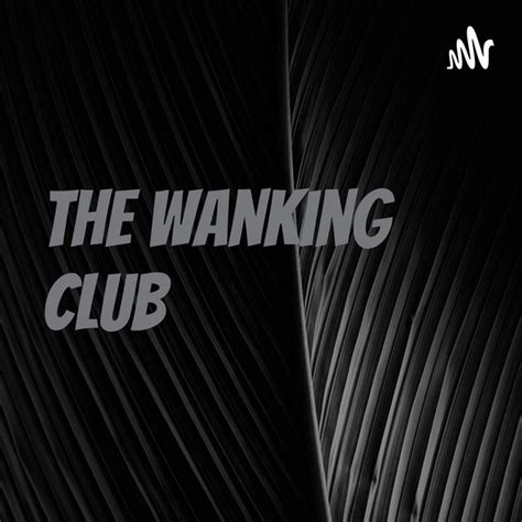 the wanking club podcast on spotify