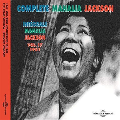 Complete Mahalia Jackson Intégrale Vol 17 1961 Mahalia Sings Part 4