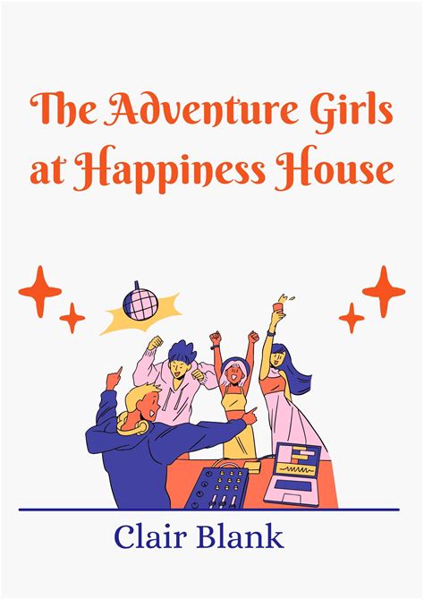 The Adventure Girls At Happiness House By Clair Blank