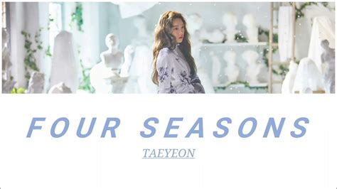 Taeyeon 태연 Four Seasons Lyrics Hanromeng Youtube