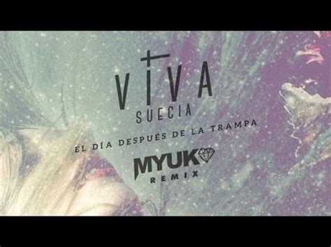 Viva Suecia El D A Despu S De La Trampa Myuko Remix Youtube