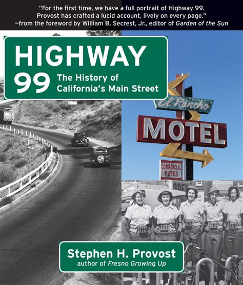 Highway 99 The History Of Californias Main Street By Stephen Provost