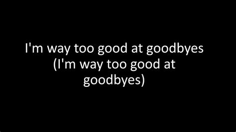 Elyrics s sam smith lyrics. Sam Smith Way Too Good at Goodbyes with lyrics | Lyrics ...