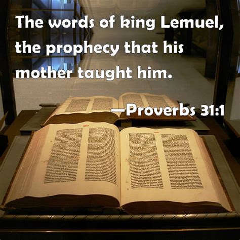 Proverbs 311 The Words Of King Lemuel The Prophecy That