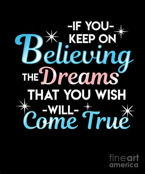 if you keep on believing the dreams that you wish will come true positive motivational womens