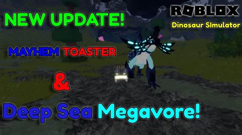 New Mayhem Toaster And Deep Sea Megavore Dinosaur Simulator Update