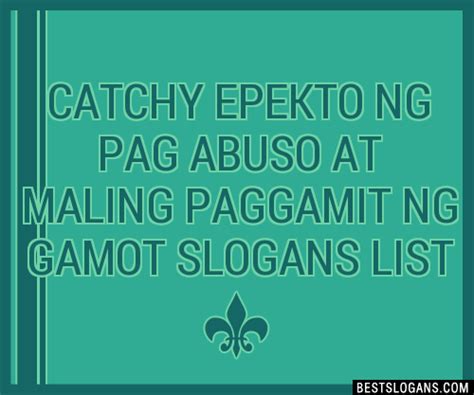 100 Catchy Epekto Ng Pag Abuso At Maling Paggamit Ng Gamot Slogans 2024 Generator Phrases