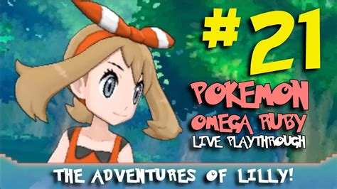 Pokemon Omega Ruby Live Playthrough Adventures Of Lilly 21 Youtube