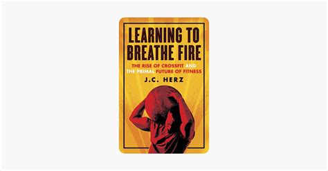 Learning To Breathe Fire Jc Herz Learning To Breathe Fire Jc