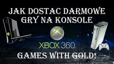 Jak Dostać Darmowe Gry Na Konsolę Xbox 360 Games With Gold Youtube