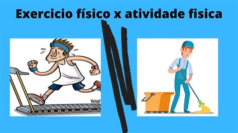 A Diferença Entre Exercício Físico E Atividade Física Youtube