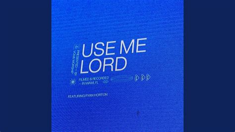 Use Me Lord Feat Ryan Horton Youtube Music