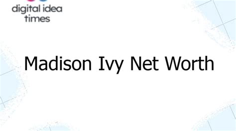 Madison Ivy Net Worth Digital Idea Times