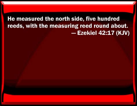 Ezekiel 4217 He Measured The North Side Five Hundred Reeds With The