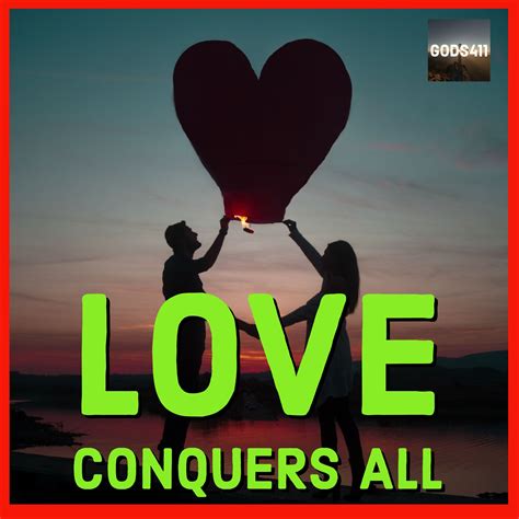 Love Conquers All Love Conquers All Uplifting Quotes Daily