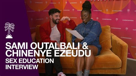 interview sex education de sami outalbali et chinenye ezeudu youtube