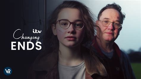 Watch Changing Ends Outside Uk On Itv Using Expressvpn