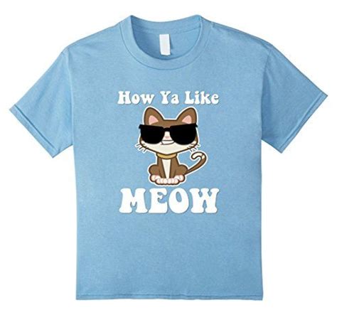 Funny Cat Shirts For Girls Kids How Ya Like Meow Funny Cat T Shirt